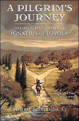 A Pilgrim's Journey: The Autobiography of Ignatius of Loyola
