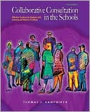 Collaborative Consultation in the Schools: Effective Practices for Students with Learning and Behavior Problems