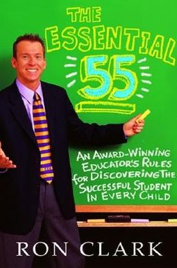 The Essential 55: An Award-Winning Educator's Rules for Discovering the Successful Student in Every Child, Vol. 55