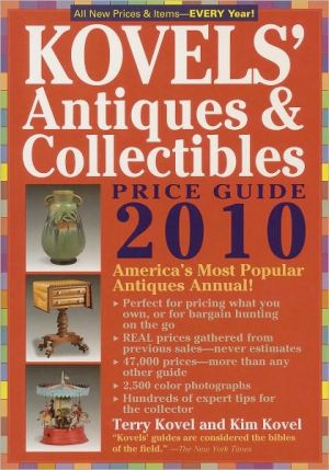 Kovels' Antiques and Collectibles Price Guide 2010: America's Bestselling and Most Up to Date Antiques Annual