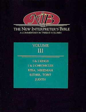 New Interpreter's Bible, Volume III: 1 & 2 Kings/1 & 2 Chronicles/Ezra/Nehemiah/Esther/Tobit/Judith