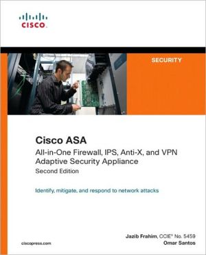 Cisco ASA: All-in-One Firewall, IPS, Anti-X, and VPN Adaptive Security Appliance (Networking Technology: Security Series)