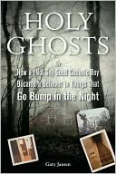 Holy Ghosts: How a (Not So) Good Catholic Boy Became a Believer in Things That Go Bump in the Night
