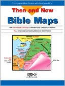 Then and Now Bible Map Book: Compare Bible Times with Modern Day