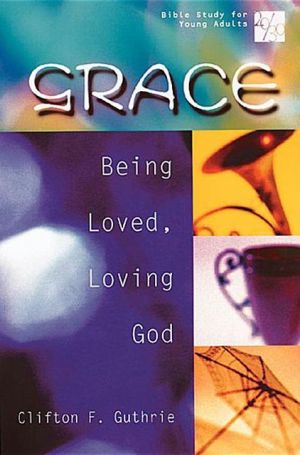 Grace: Being Loved, Loving God