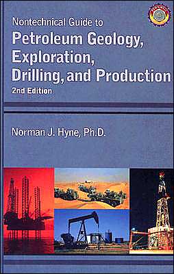 Nontechnical Guide to Petroleum Geology, Exploration, Drilling, and Production