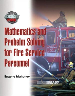 Mathematics and Problem Solving for Fire Service Personnel: A Worktext for Student Achievement
