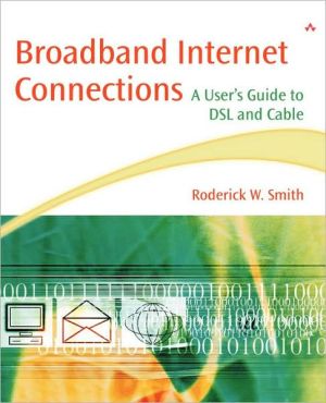 Broadband Internet Connections: A User's Guide to DSL and Cable