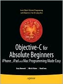 Objective-C for Absolute Beginners: iPhone and Mac Programming Made Easy