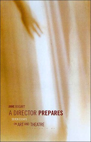 A Director Prepares: Seven Essays on Art in Theatre
