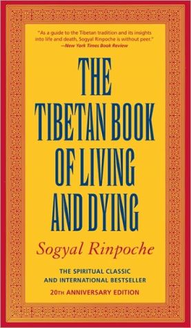 Tibetan Book of Living and Dying: The Spiritual Classic and International Bestseller