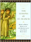 The Lessons of St. Francis: How to Bring Simplicity and Spirituality into Your Daily Life