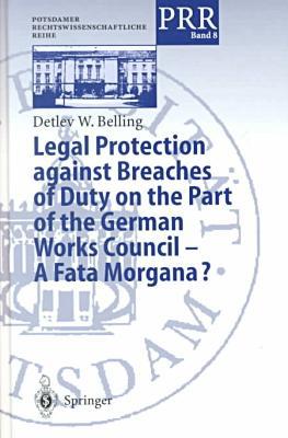 Legal Protection Against Breaches of Duty on the Part of the German Works Council - A Fata Morgana?