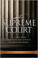 The Supreme Court: A C-SPAN Book, Featuring the Justices in their Own Words