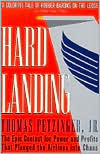 Hard Landing: The Epic Contest for Power and Profits That Plunged the Airlines into Chaos