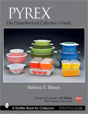 PYREX ®: The Unauthorized Collector's Guide