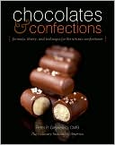 Chocolates and Confections: Formula, Theory, and Technique for the Artisan Confectioner