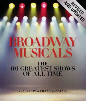 Broadway Musicals, Revised and Updated: The 101 Greatest Shows of All Time