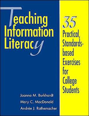 Teaching Information Literacy: 35 Practical, Standards-Based Exercises for College Students