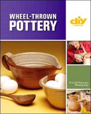 Wheel-Thrown Pottery: An Illustrated Guide of Basic Techniques from the Hit DIY Show Throwing Clay