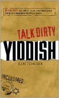 Talk Dirty Yiddish: Beyond Drek: The curses, slang, and street lingo you need to know when you speak Yiddish