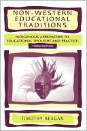 Non-Western Educational Traditions: Indigenous Approaches to Educational Thought and Practice (Sociocultural, Political, and Historical Studies in Education)
