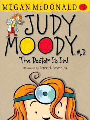 Judy Moody, M. D.: The Doctor is In! (Judy Moody Series #5)