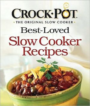 Crock-Pot - The Original Slow Cooker: Best-Loved Slow Cooker Recipes