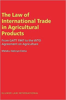 Law Of International Trade In Agricultural Products, From Gatt 1947 To The Wto Agreement On Agriculture