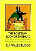 The Egyptian Book of the dead: The Papyrus of Ani in the British Museum
