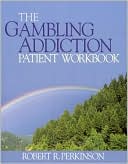 The Gambling Addiction Patient Workbook