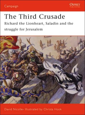 The Third Crusade: Richard the Lionheart, Saladin and the struggle for Jerusalem