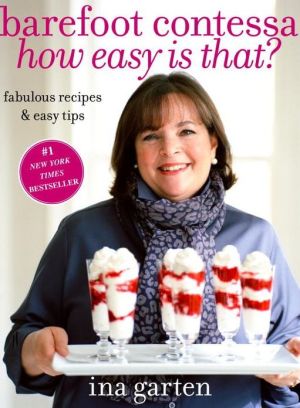Barefoot Contessa How Easy Is That?: Fabulous Recipes and Easy Tips