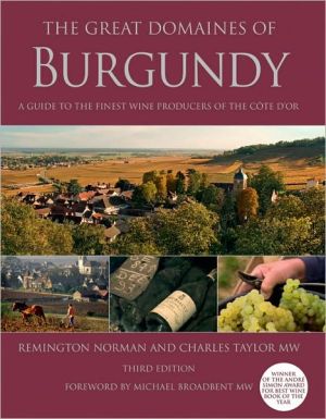 The Great Domaines of Burgundy: A Guide to the Finest Wine Producers of the Cote d'Or, Third Edition