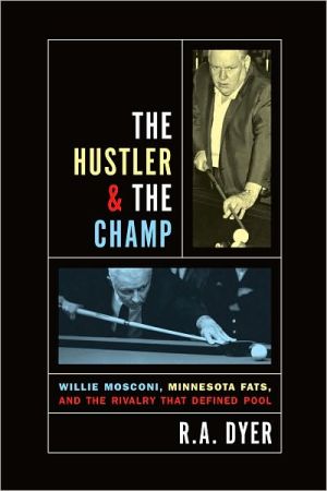 The Hustler and the Champ: Minnesota Fats, Willie Mosconi, and the Rivalry that Defined Pool