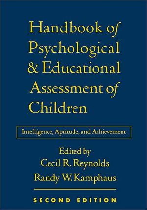 Handbook of Psychological and Educational Assessment of Children: Intelligence, Aptitude, and Achievement