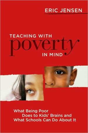 Teaching with Poverty in Mind: What Being Poor Does to Kids' Brains and What Schools Can Do About It