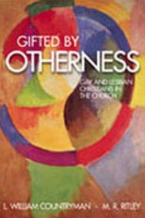 Gifted by Otherness: Gay and Lesbian Christians in the Church