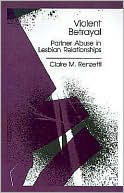 Violent Betrayal: Partner Abuse in Lesbian Relationships
