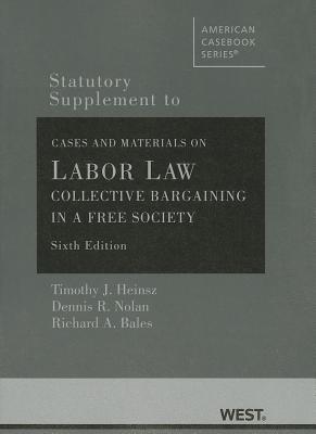 Statutory Supplement to Cases and Materials on Labor Law: Collective Bargaining in a Free Society, 6th