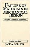 Failure of Materials in Mechanical Design: Analysis, Prediction, Prevention