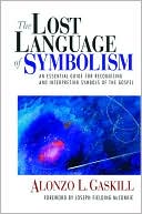 The Lost Language of Symbolism: A Guide for Recognizing and Interpreting the Symbols of the Scriptures and the Temple
