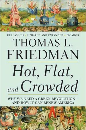 Hot, Flat, and Crowded: Why We Need a Green Revolution - and How It Can Renew America
