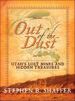 Out of the Dust - Utah's Lost Mines and Hidden Treasures