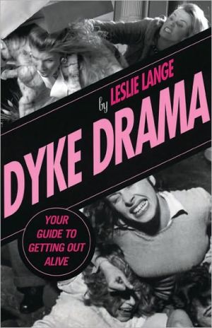 Dyke Drama: The Complete Guide to Getting Out Alive