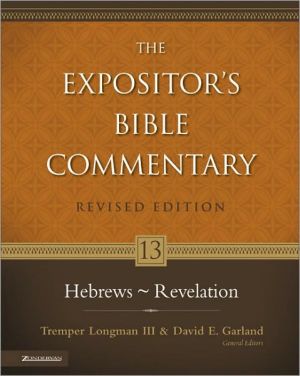 The Expositors Bible Commentary: Hebrews - Revelations, Vol. 13