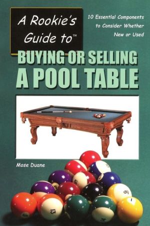 Rookie's Guide to Buying or Selling a Pool Table: Ten Essential Components to Consider whether New or Used
