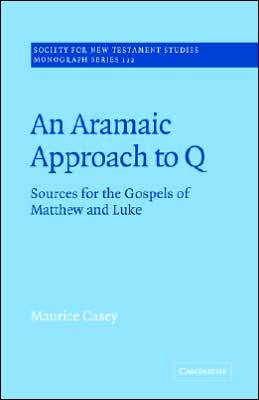 An Aramaic Approach to Q: Sources for the Gospels of Matthew and Luke