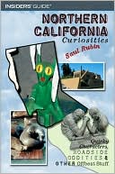 Northern California Curiosities: Quirky Characters, Roadside Oddities, & Other Offbeat Stuff