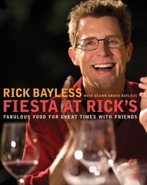 Fiesta at Rick's: Fabulous Food for Great Times with Friends